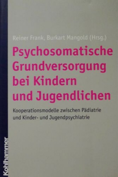 Psychosomatische Grundversorgung bei Kindern und Jugendlichen von Reiner Frank, Burkhart Mangold (Hrsg.)